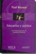 EDUCACION Y POLITICA: DE LA HISTORIA PERSONAL A LA COMUNION DE LI BERTADES de RICOEUR, PAUL 