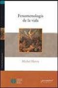FENOMENOLOGIA DE LA VIDA de HENRY, MICHEL 