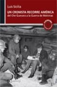 UN CRONISTA RECORRE AMERICA: DEL CHE GUEVARA A LA GUERRA DE LAS M ALVINAS di SICILIA, LUIS 