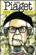 JEAN PIAGET PARA PRINCIPIANTES de SERULNIKOV, ADRIANA  SUAREZ, RODRIGO 