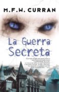 LA GUERRA SECRETA di CURRAN, M. F. W. 