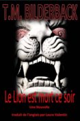Le Lion Est Mort Ce Soir – Une Nouvelle (ebook)