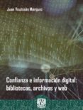 Confianza E Información Digital: Bibliotecas Archivos Y Web (ebook)