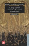 MITO Y ARCHIVO: UNA TEORIA DE LA NARRATIVA LATINOAMERICANA de GONZALEZ ECHEVARRIA, ROBERTO 