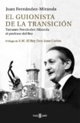EL GUIONISTA DE LA TRANSICION de FERNANDEZ-MIRANDA, JUAN 