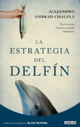 LA ESTRATEGIA DEL DELFIN de AMBRAD CHALELA, ALEJANDRO 