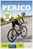 LAS ESCAPADAS DE PERICO: RUTAS EN BICI POR ESPAA de DELGADO, PEDRO 