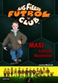 LAS FIERAS FUTBOL CLUB 7 : MAXI FUTBOLIN MAXIMILIAN de MASANNEK, JOACHIM 