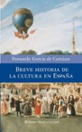 BREVE HISTORIA DE LA CULTURA EN ESPAA di GARCIA DE CORTAZAR, FERNANDO 