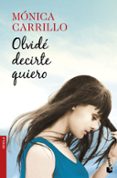 OLVIDE DECIRTE QUIERO de CARRILLO, MONICA 