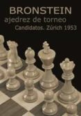 AJEDREZ DE TORNEO. CANDIDATOS. ZURICH 1953 di BRONSTEIN, DAVID 