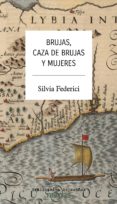 BRUJAS, CAZA DE BRUJAS Y MUJERES di FEDERICI, SILVIA 