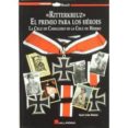 RITTERKREUZ: EL PREMIO PARA LOS HEROES: LA CRUZ DE CABALLERO DE L A CRUZ DE HIERRO de ARIAS RAMOS, RAUL 