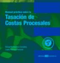 MANUAL PRACTICO SOBRE DE COSTAS PROCESALES (3 ED.) de MARTINEZ GONZALEZ, MARGARITA PEDROSA PRECIADO, LAURA 
