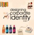 DESIGNING CORPORATE IDENTITY (ESPAOL-INGLES) di VV.AA. 