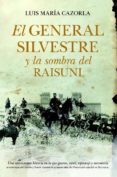 EL GENERAL SILVESTRE Y LA SOMBRA DEL RAISUNI de CAZORLA, LUIS MARIA 