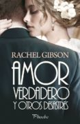 AMOR VERDADERO Y OTROS DESASTRES di GIBSON, RACHEL 