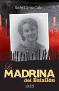 LA MADRINA DEL BATALLON di GARCIA CALVO, BELEN 