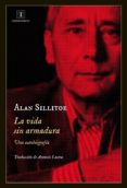 LA VIDA SIN ARMADURA de SILLITOE, ALAN 