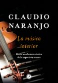LA MUSICA INTERIOR: HACIA UNA HERMENEUTICA DE LA EXPRESION SONORA di NARANJO, CLAUDIO 