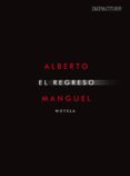 EL REGRESO de MANGUEL, ALBERTO 