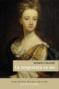 RESPUESTA ES NO, LA (EDICION 2015) di COLLINS, WILKIE 
