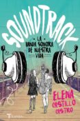SOUNDTRACK. LA BANDA SONORA DE NUESTRA VIDA de CASTILLO CASTRO, ELENA 