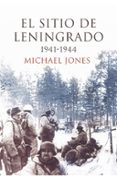 EL SITIO DE LENINGRADO 1941 - 1944 de JONES, MICHAEL 