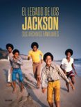(PE) EL LEGADO DE LOS JACKSON. SUS ARCHIVOS FAMILIARES di VV.AA. 