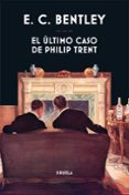 EL ULTIMO CASO DE PHILIP TRENT (SERIE PHILIP TRENT 1) de BENTLEY, E.C. 