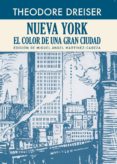 NUEVA YORK: EL COLOR DE UNA GRAN CIUDAD di DREISER, THEODORE 