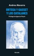 ORTEGA Y GASSET Y LOS CATALANES di NAVARRA ORDOO, ANDREU 