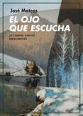 EL OJO QUE ESCUCHA de MATEOS, JOSE 