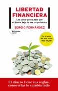 LIBERTAD FINANCIERA: LOS 5 PASOS PARA QUE EL DINERO DEJE DE SER UN PROBLEMA de FERNANDEZ., SERGIO 