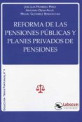 REFORMA DE LAS PENSIONES PBLICAS Y PLANES PRIVADOS DE PENSIONES di MONEREO PEREZ, JOSE LUIS 