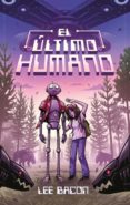 EL ULTIMO HUMANO di BACON, LEE 