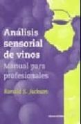 ANALISIS SENSORIAL DE VINOS. MANUAL PARA PROFESIONALES di JACKSON, RONALD 