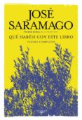 QUE HAREIS CON ESTE LIBRO di SARAMAGO, JOSE 