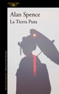 LA TIERRA PURA de SPENCE, ALAN 