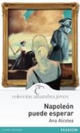 NAPOLEON PUEDE ESPERAR de ALCOLEA, ANA 