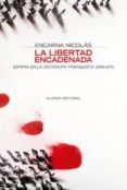 LA LIBERTAD ENCADENADA: ESPAA EN LA DICTADURA FRANQUISTA, 1939-1 975 de NICOLAS, ENCARNA 