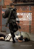 LA FABRICA DE LAS FRONTERAS: GUERRAS DE SECESION YUGOSLAVAS 1991- 2001 de VEIGA, FRANCISCO 