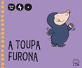 A TOUPA FURONA 4 ANOS 1 TRIMESTRE FERVELLOS  ED 2010 GALICIA INFANTIL di VV.AA