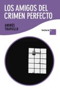 LOS AMIGOS DEL CRIMEN PERFECTO de TRAPIELLO, ANDRES 