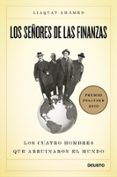 LOS SEORES DE LAS FINANZAS: LOS CUATRO HOMBRES QUE ARRUINARON EL MUNDO (PREMIO PULITZER 2010) de AHAMED, LIAQUAT 