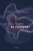 Y SI EL TIEMPO NO EXISTIERA? de ROVELLI, CARLO 