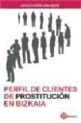 PERFIL DE CLIENTES DE PROSTITUCION EN BIZKAIA di VV.AA. 
