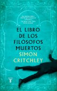 EL LIBRO DE LOS FILOSOFOS MUERTOS de CRITCHLEY, SIMON 