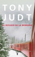 EL REFUGIO DE LA MEMORIA de JUDT, TONY 