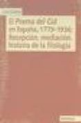 EL POEMA DEL CID EN ESPAA, 1779-1936: RECEPCION, MEDIACION, HIST ORIA DE LA FILOLOGIA de GALVAN, LUIS 